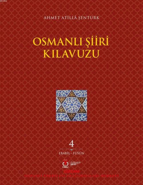 Osmanlı Şiir Kılavuzu 4.Cilt - Ahmet Atilla Şentürk | Yeni ve İkinci E