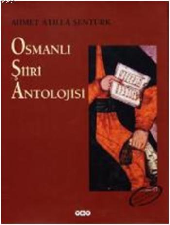 Osmanlı Şiiri Antolojisi - Ahmet Atilla Şentürk | Yeni ve İkinci El Uc
