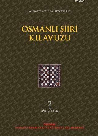 Osmanlı Şiiri Kılavuzu 2. Cilt - Ahmet Atilla Şentürk | Yeni ve İkinci