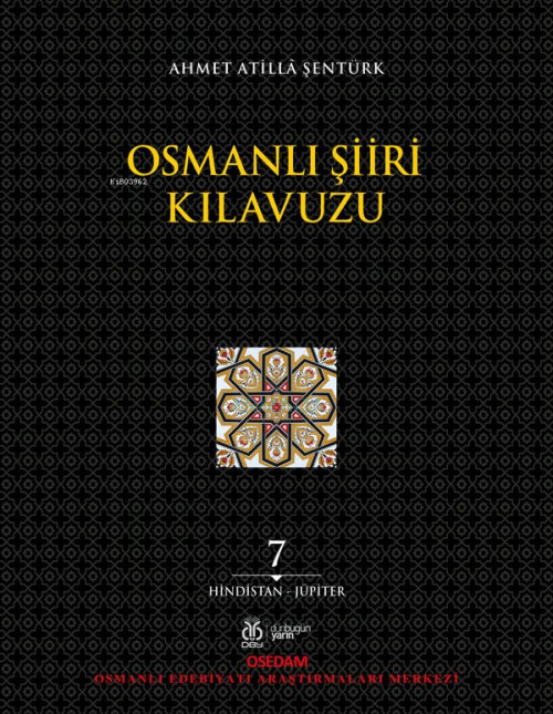 Osmanlı Şiiri Kılavuzu, 7. Cilt ;(Hindistan - Jüpiter) - Ahmet Atilla 