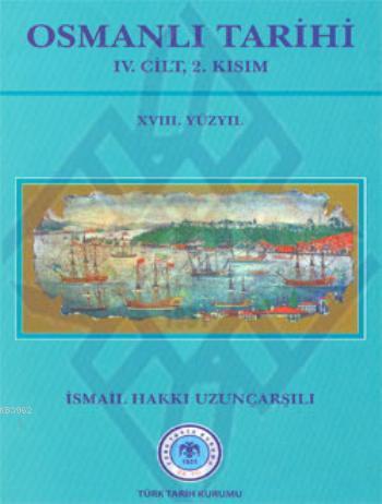 Osmanlı Tarihi - 4. Cilt 2. Kısım (Ciltli) - İsmail Hakkı Uzunçarşılı-