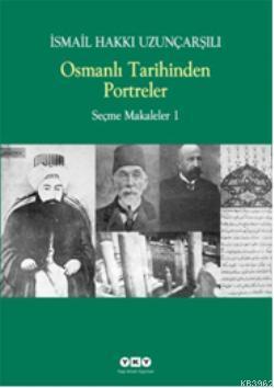 Osmanlı Tarihinden Portreler - İsmail Hakkı Uzunçarşılı | Yeni ve İkin