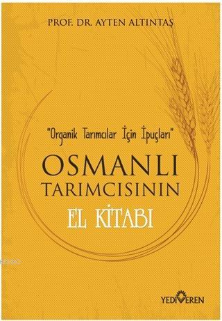 Osmanlı Tarımcısının El Kitabı - Ayten Altıntaş | Yeni ve İkinci El Uc