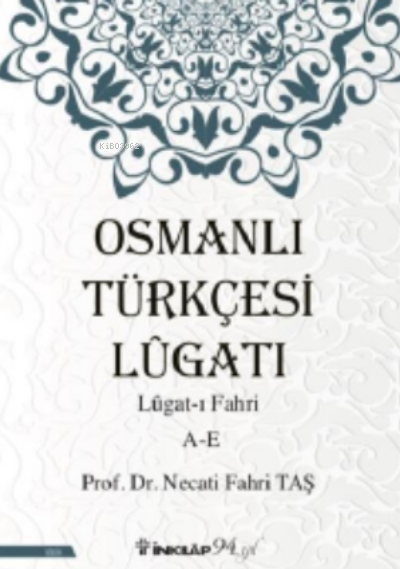 Osmanlı Türkçesi Lügatı - Lügatı Fahri A - E - Necati Fahri Taş | Yeni