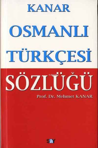 Osmanlı Türkçesi Sözlüğü - Mehmet Kanar | Yeni ve İkinci El Ucuz Kitab