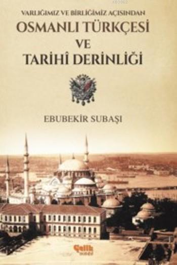 Osmanlı Türkçesi Ve Tarihi Derinliği - Ebubekir Subaşı | Yeni ve İkinc