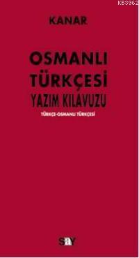 Osmanlı Türkçesi Yazım Kılavuzu - Mehmet Kanar | Yeni ve İkinci El Ucu