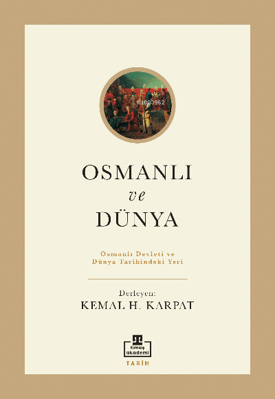Osmanlı ve Dünya;Osmanlı Devleti ve Dünya Tarihindeki Yeri - Kemal Kar