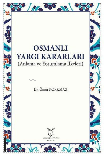 Osmanlı Yargı Kararları - Ömer Korkmaz | Yeni ve İkinci El Ucuz Kitabı