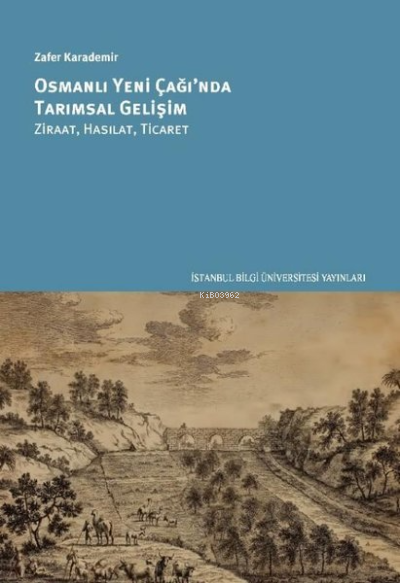 Osmanlı Yeni Çağ'ında Tarımsal Gelişim: Ziraat Hasılat Ticaret - Zafer