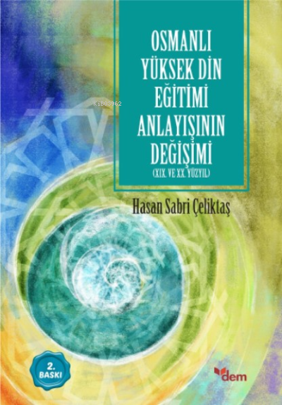 Osmanlı Yüksek Din Eğitimi Anlayışının Değişimi - Hasan Sabri Çeliktaş
