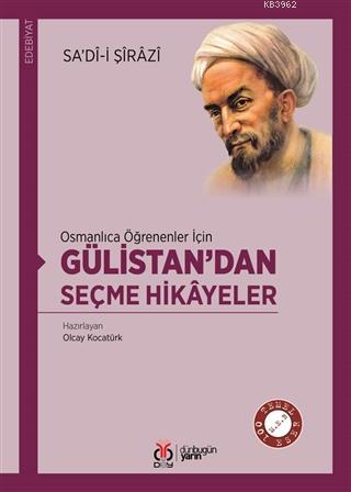 Osmanlıca Öğrenenler İçin Gülistan'dan Seçme Hikayeler - Şeyh Sadii Şi