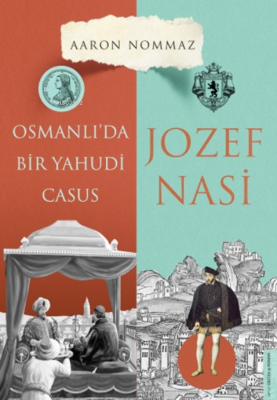 Osmanlı'da Bir Yahudi Casus - Josef Nasi - Aaron Nommaz | Yeni ve İkin