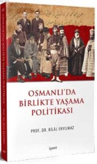 Osmanlı'da Birlikte Yaşama Politikası - Bilal Eryılmaz | Yeni ve İkinc