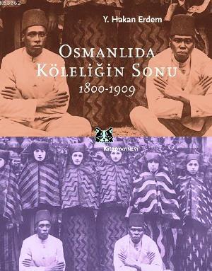 Osmanlıda Köleliğin Sonu - Y. Hakan Erdem | Yeni ve İkinci El Ucuz Kit