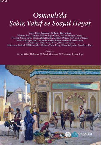 Osmanlı'da Şehir, Vakıf ve Sosyal Hayat - Kolektif- | Yeni ve İkinci E