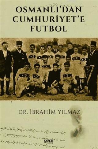 Osmanlı'dan Cumhuriyet'e Futbol - İbrahim Yılmaz | Yeni ve İkinci El U