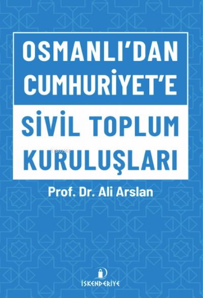 Osmanlı'dan Cumhuriyet'e Sivil Toplum Kuruluşları - Ali Arslan | Yeni 