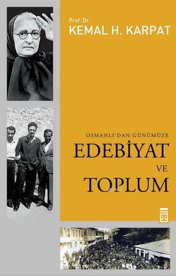 Osmanlı'dan Günümüze Edebiyat ve Toplum - Kemal H. Karpat | Yeni ve İk