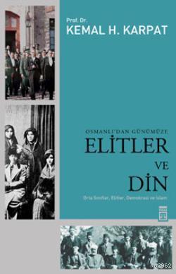 Osmanlı'dan Günümüze Elitler ve Din - Kemal H. Karpat | Yeni ve İkinci