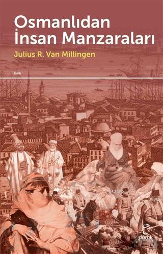 Osmanlıdan İnsan Manzaraları - Julius R. Van Milligen | Yeni ve İkinci