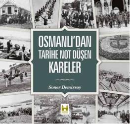 Osmanlıdan Tarihe Not Düşen Kareler (Ciltli) - Soner Demirsoy | Yeni v