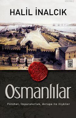 Osmanlılar - Halil İnalcık | Yeni ve İkinci El Ucuz Kitabın Adresi