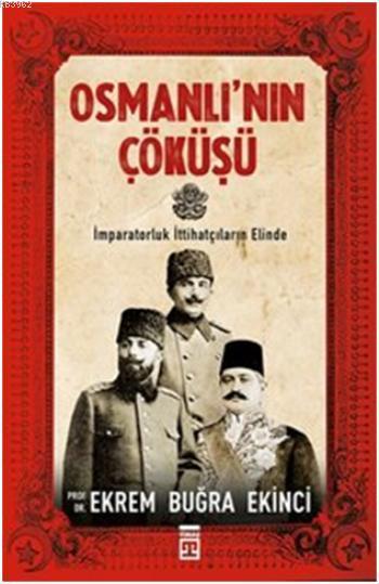 Osmanlı'nın Çöküşü - Ekrem Buğra Ekinci- | Yeni ve İkinci El Ucuz Kita