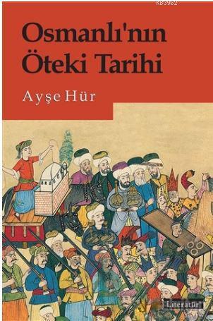 Osmanlı'nın Öteki Tarihi - Ayşe Hür | Yeni ve İkinci El Ucuz Kitabın A