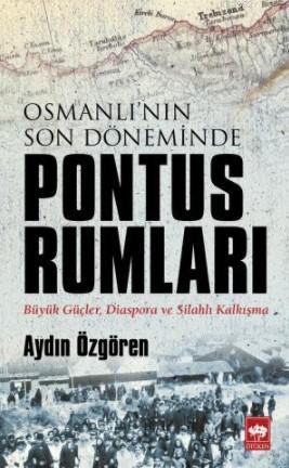 Osmanlı'nın Son Döneminde Pontus Rumları - Aydın Özgören | Yeni ve İki