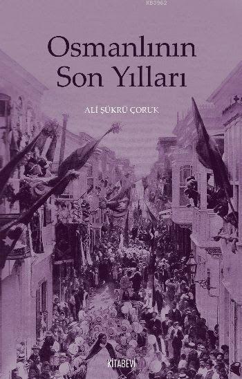 Osmanlının Son Yılları - Ali Şükrü Çoruk | Yeni ve İkinci El Ucuz Kita