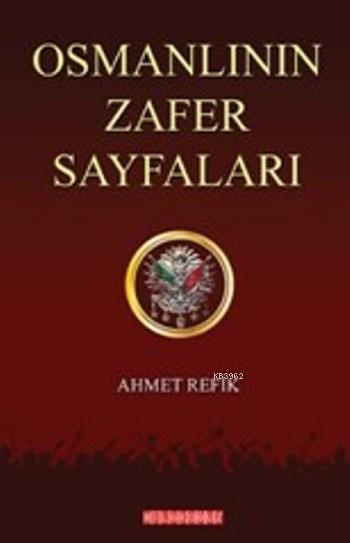 Osmanlının Zafer Sayfaları - Ahmet Refik | Yeni ve İkinci El Ucuz Kita