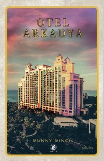 Otel Arkadya - Sunny Singh | Yeni ve İkinci El Ucuz Kitabın Adresi