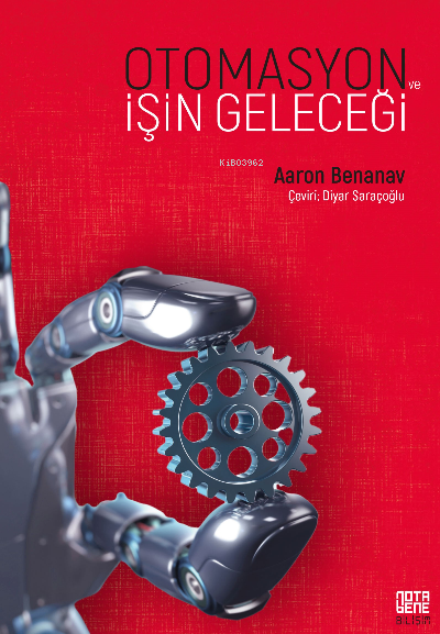Otomasyon ve İşin Geleceği - Aaron Benanav | Yeni ve İkinci El Ucuz Ki