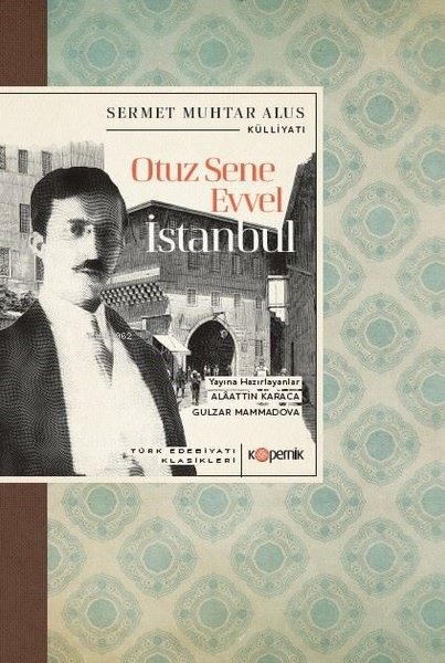 Otuz Sene Evvel İstanbul - Türk Edebiyatı Klasikleri - Sermet Muhtar A