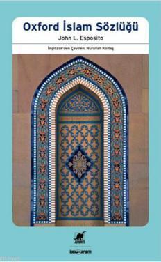 Oxford İslam Sözlüğü - John L. Esposito | Yeni ve İkinci El Ucuz Kitab