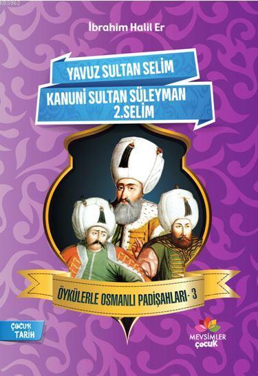 Öykülerle Osmanlı Padişahları - 3 - İbrahim Halil Er | Yeni ve İkinci 