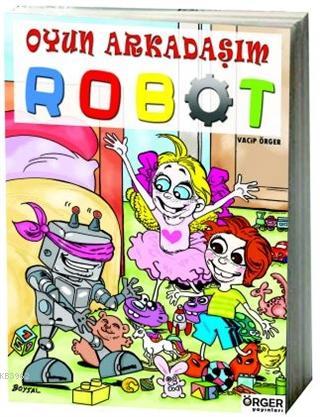 Oyun Arkadaşım Robot - Vacip Örger | Yeni ve İkinci El Ucuz Kitabın Ad