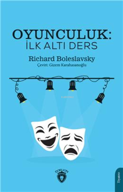 Oyunculuk: İlk Altı Ders - Richard Boleslavsky | Yeni ve İkinci El Ucu