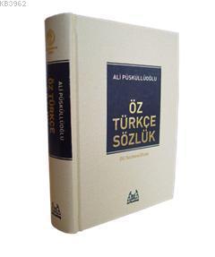 Öz Türkçe Sözlük - Ali Püsküllüoğlu | Yeni ve İkinci El Ucuz Kitabın A