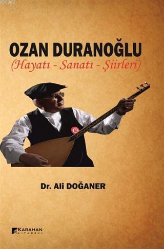 Ozan Duranoğlu Hayatı Sanatı Şiirleri - Ali Doğaner | Yeni ve İkinci E
