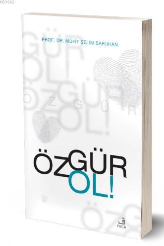 Özgür Ol - Müfit Selim Saruhan | Yeni ve İkinci El Ucuz Kitabın Adresi