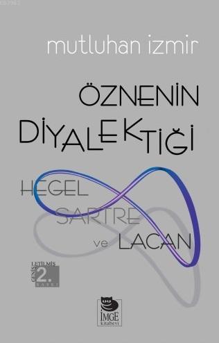 Öznenin Diyalektiği - Hegel, Sartre ve Lacan - Mutluhan İzmir | Yeni v