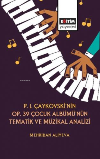 P. I. Çaykovskinin Op 39 Çocuk Albümünün Tematik Müzikal Analizi - Meh
