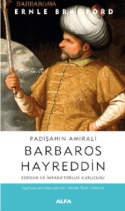 Padişaahın Amirali Barbaros Hayreddin - Ernle Bradford | Yeni ve İkinc