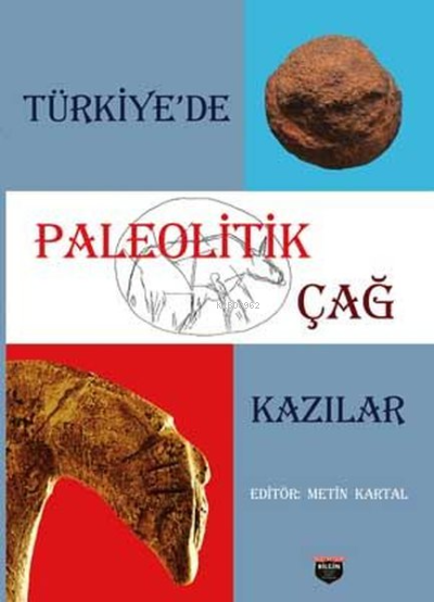 Paleolitik Çağ-Kazılar - Kolektif | Yeni ve İkinci El Ucuz Kitabın Adr