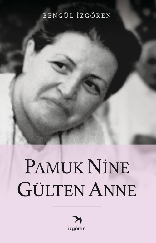 Pamuk Nine Gülten Anne - Bengül İzgören | Yeni ve İkinci El Ucuz Kitab