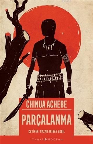 Parçalanma - Chinua Achebe | Yeni ve İkinci El Ucuz Kitabın Adresi