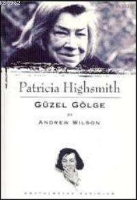Patricia Highsmith - Güzel Gölge - Andrew Wilson | Yeni ve İkinci El U