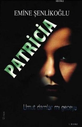 Patricia - Emine Şenlikoğlu | Yeni ve İkinci El Ucuz Kitabın Adresi